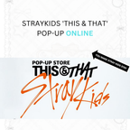[ONLINE-Preorder] Straykids 'THIS & THAT' POP-UP