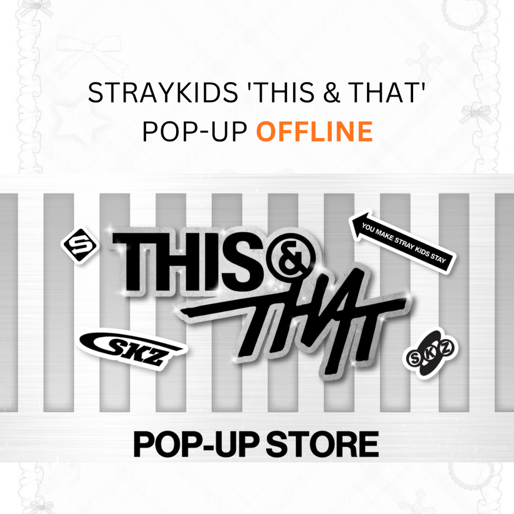 [Offline-Preorder] Straykids 'THIS & THAT' POP-UP