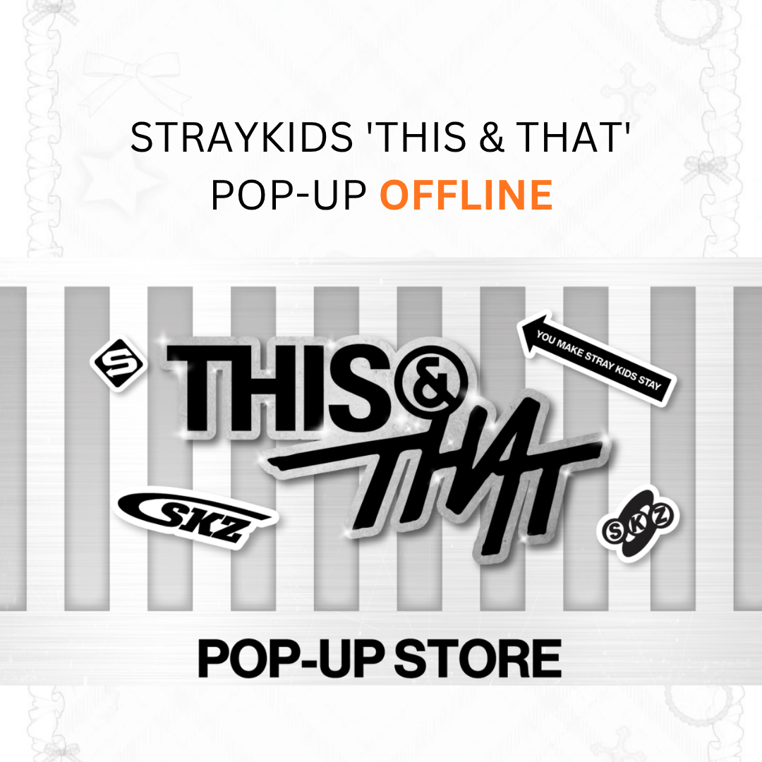 [Offline-Preorder] Straykids 'THIS & THAT' POP-UP